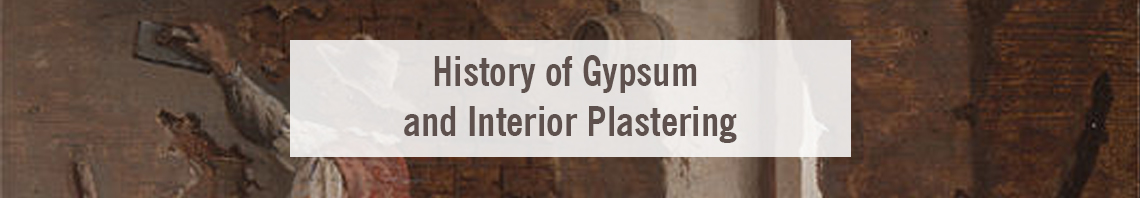 History of Gypsum and Interior Plastering